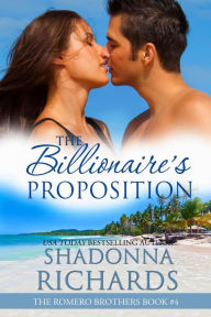 Title: The Billionaire's Proposition (The Romero Brothers (Billionaire Romance), #4), Author: Shadonna Richards