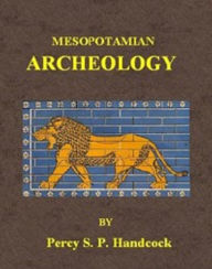 Title: Mesopotamian Archaeology, Author: Percy Handcock