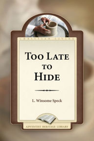 Title: Too Late to Hide, Author: L. Winsome Speck