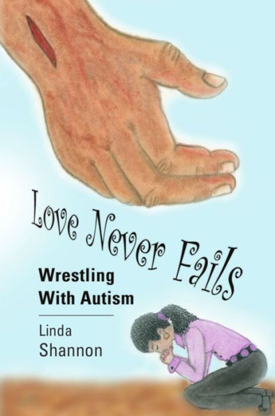 LOVE NEVER FAILS: Wrestling with Autism