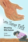 LOVE NEVER FAILS: Wrestling with Autism
