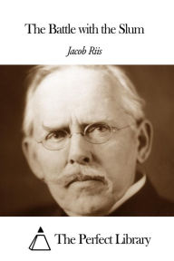 Title: The Battle with the Slum, Author: Jacob Riis