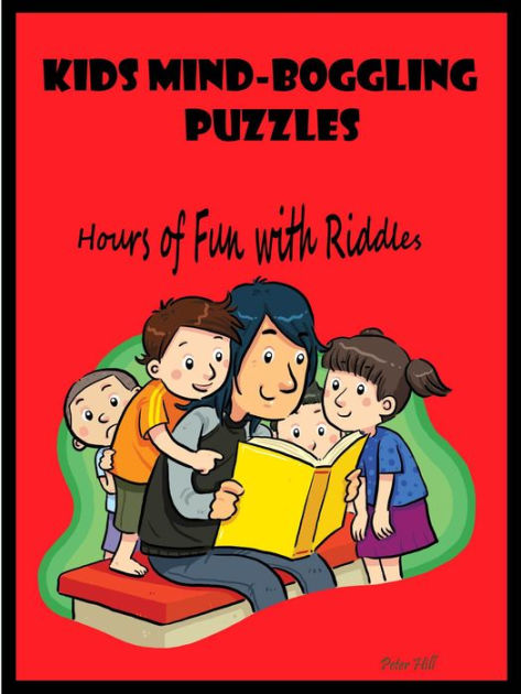 Kids Mind Boggling Puzzles : Hours Of Fun With Riddles by Peter Hill ...