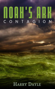 Title: Noah's Ark: Contagion, Author: Harry Dayle