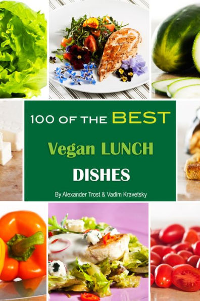 100 of the Best Vegan Lunch Dishes