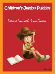 Title: Childrens Jumbo Puzzles : Extreme Fun With Brain Teasers, Author: Peter Hill