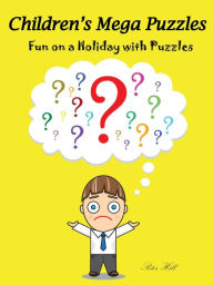 Title: Childrens Mega Puzzles : Fun On A Holiday With Puzzles, Author: Peter Hill