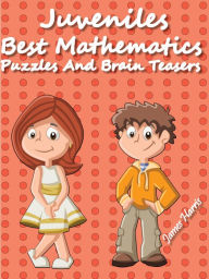 Title: Juveniles Best Mathematics Puzzles And Brain Teasers, Author: James Harris