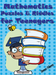 Title: Mathematics Puzzles And Riddles For Teenagers, Author: James Harris