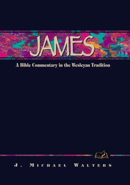 James: A Bible Commentary in the Wesleyan Tradition