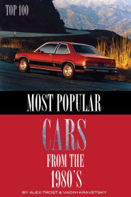 Title: Most Popular Cars from the 1980's: Top 100, Author: Alex Trostanetskiy