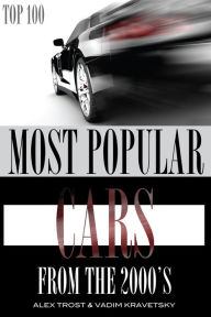 Title: Most Popular Cars from the 2000's: Top 100, Author: Alex Trostanetskiy