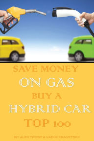 Title: Save Money on Gas Buy a Hybrid Car, Author: Alex Trostanetskiy