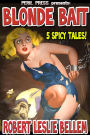 Blonde Bait - 5 Spicy Tales!