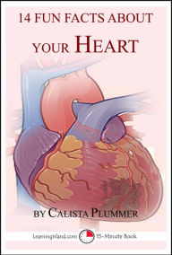 Title: 14 Fun Facts About Your Heart, Author: Calista Plummer