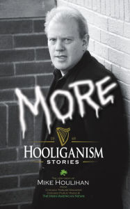 Title: More Hooliganism Stories, Author: Mike Houlihan