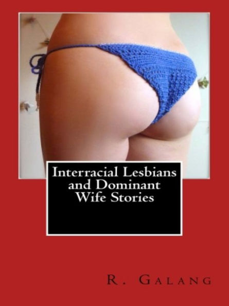 Interracial Lesbians and Dominant Wife Stories
