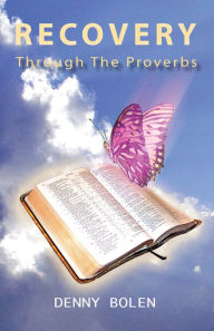 Title: Recovery Through The Proverbs, Author: Earl Bolen