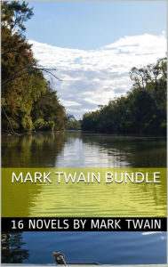 Title: Mark Twain Bundle: Huckleberry Finn, Tom Sawyer and 14 Other Classic Novels, Author: Mark Twain