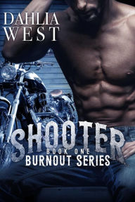 Title: Shooter (Burnout, #1), Author: Dahlia West