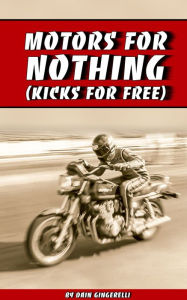 Title: Motors For Nothing, Kicks For Free, Author: Dain Gingerelli