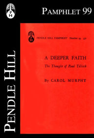 Title: A Deeper Faith: The Thought of Paul Tillich, Author: Carol R. Murphy