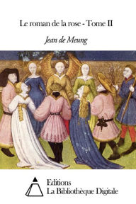 Title: Le roman de la rose - Tome II, Author: Jean de Meung