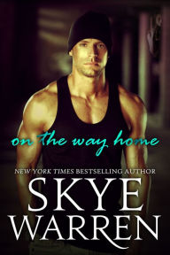Title: On the Way Home: A Dark Romantic Suspense Novel, Author: Skye Warren