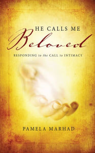 Title: He Calls Me Beloved, Author: Pamela Marhad