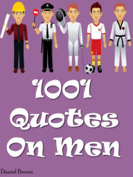 Title: Quotes On Men : 1001 Quotes On Men, Author: Daniel Brown