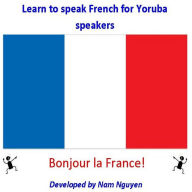 Title: Learn to Speak French for Yoruba Speakers, Author: Nam Nguyen