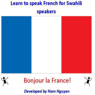 Title: Learn to Speak French for Swahili Speakers, Author: Nam Nguyen