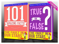 Title: The Fault in our Stars - 101 Amazing Facts & True or False?, Author: G Whiz