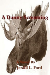 Title: A Bunny Screaming, Author: Jerald Ford
