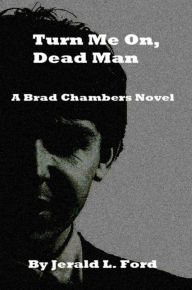 Title: Turn Me On, Dead Man, Author: Jerald Ford