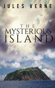 Title: The Mysterious Island - Complete and Unabridged, Author: Jules Verne