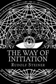 Title: The Way of Initiation, Author: Rudolf Steiner