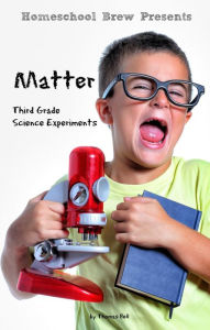 Title: Matter (Third Grade Science Experiments), Author: Thomas Bell