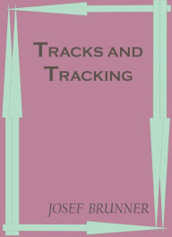 Title: Tracks and Tracking by Josef Brunner, Author: josef brunner