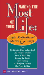Title: Making the Most of Your Life: Eight Motivational Stories & Essays, Author: John Langan