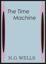 Title: The Time Machine by H. G. Wells, Author: H. G. Wells