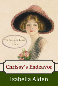 Title: Chrissy's Endeavor, Author: Isabella Alden