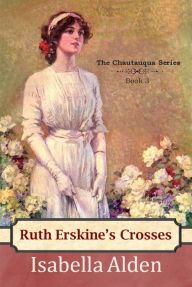Title: Ruth Erskine's Crosses, Author: Isabella Alden