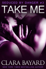 Title: Take Me, Author: Clara Bayard