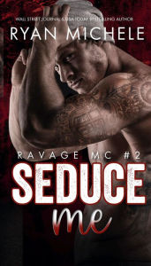 Seduce Me (Ravage MC#2)