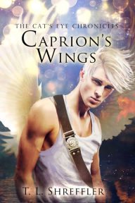 Title: Caprion's Wings (The Cat's Eye Chronicles Novella), Author: T. L. Shreffler