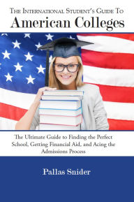 Title: The International Student's Guide To American Colleges, Author: Pallas Snider