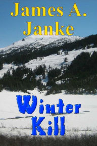 Title: Winter Kill, Author: James A. Janke