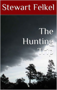 Title: The Hunting Trip, Author: Stewart Felkel