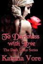 To Darkness With Love